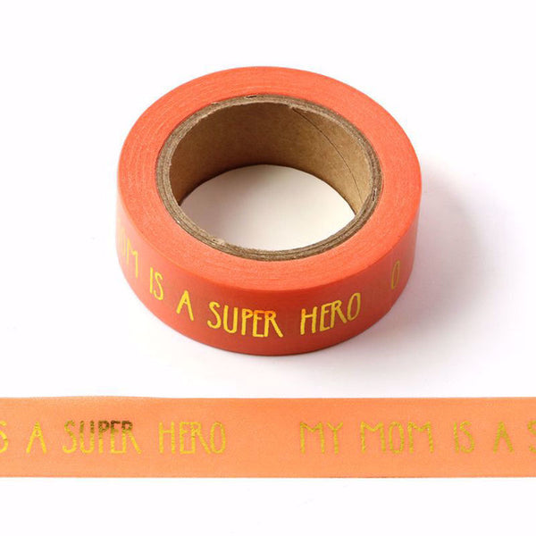 Orange and Gold My Mom is a Super Hero Washi Tape 15mm x 10m